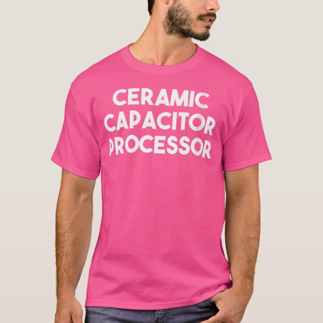 Wo Ceramic Capacitor Processor T-Shirt (Front)