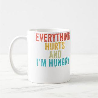 Wo Everything Hurts I'M Hungry Funny Running Marat Coffee Mug