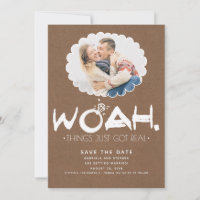 Woah Things Just Got Real | Funny Save the Date