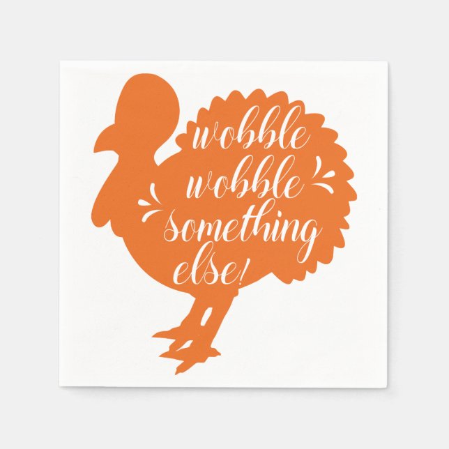 Wobble Wobble Something Else Funny Turkey Quote Napkin (Front)