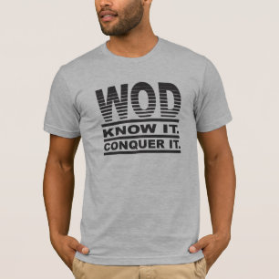 WOD. Know it. Conquer it. T-Shirt
