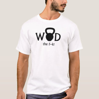 WOD The F---! WTF Kettlebell T-shirt Rx Project