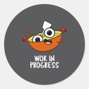 Wok In Progress Funny Cooking Pun Classic Round Sticker