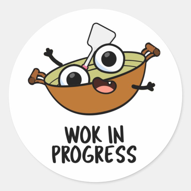 Wok In Progress Funny Cooking Pun  Classic Round Sticker (Front)