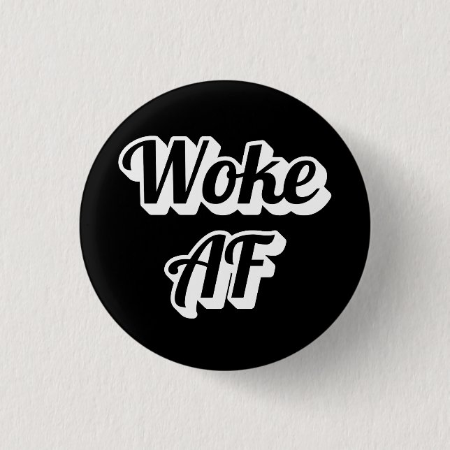 Woke AF 1 Inch Round Button (Front)