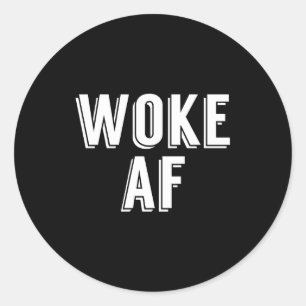 Woke Af Funny P Culture Womens  Classic Round Sticker