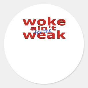 Woke Ain't For The Weak Sticker