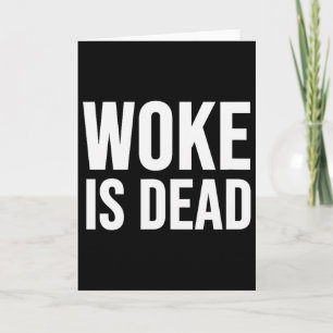 Woke Is Dead Card