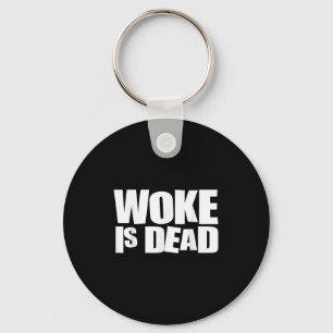 Woke Is Dead Funny Sarcastic Humour Keychain