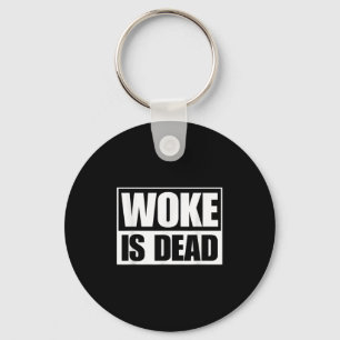 Woke Is Dead Funny Sarcastic Humour Slogan Saying  Keychain