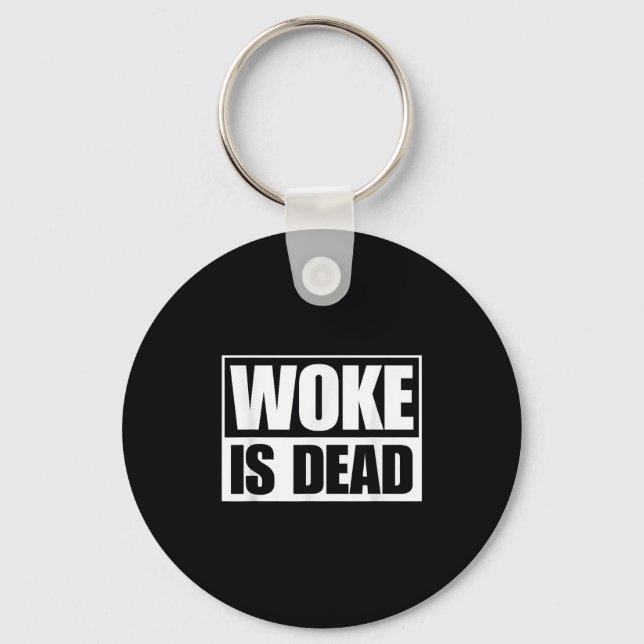 Woke Is Dead Funny Sarcastic Humour Slogan Saying  Keychain (Front)