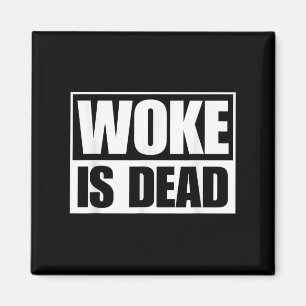 Woke Is Dead Funny Sarcastic Humour Slogan Saying  Magnet