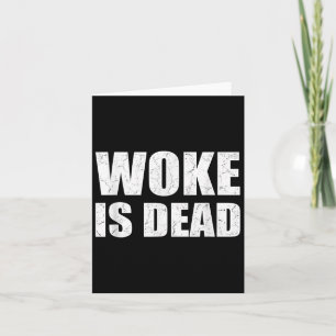 Woke Is Dead Funny Sarcastic Slogan Men Women  Card