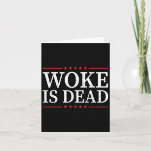 Woke Is Dead Funny Sarcastic Slogan Men Women Card