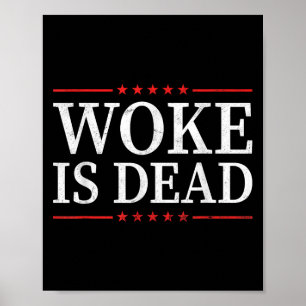 Woke Is Dead Funny Sarcastic Slogan Men Women Poster