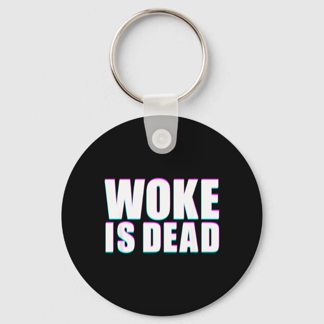 Woke Is Dead Funny Slogan Funny Meme Quote For Keychain (Front)