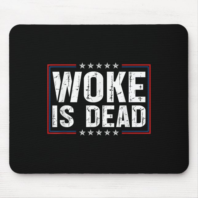 Woke Is Dead Funny Slogan Funny Meme Quote For Sar Mouse Pad (Front)