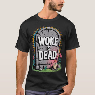Woke Is Dead Tombstone Sarcastic Slogan For  T-Shirt