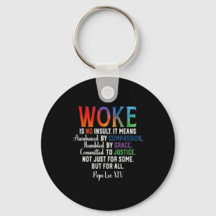 Woke is no insult compassion justice grace keychain