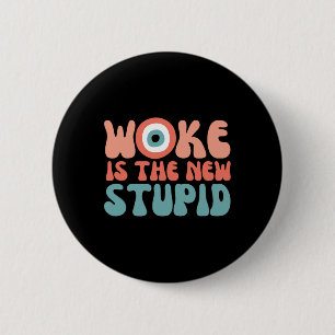 Woke Is The New Stupid Funny Anti Woke Conservativ 2 Inch Round Button