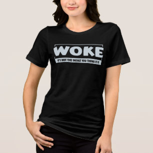 Woke Its Not The Insult You Think It Is Tri-Blend Shirt