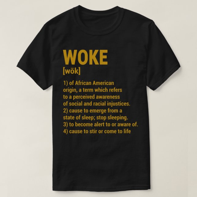Woke Meaning 4 T-Shirt (Design Front)