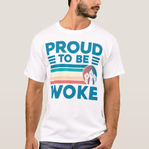 Woke Socialist, Leftist, Politically Well Informed T-Shirt