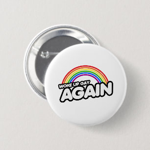 Woke Up Gay Again 2 Inch Round Button