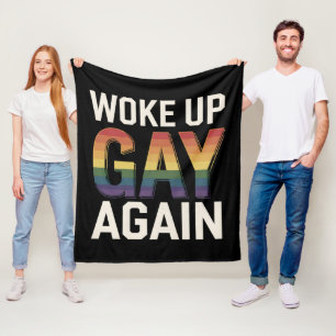 Woke Up Gay Again Funny LGBTQ Pride Ally Rainbow Fleece Blanket