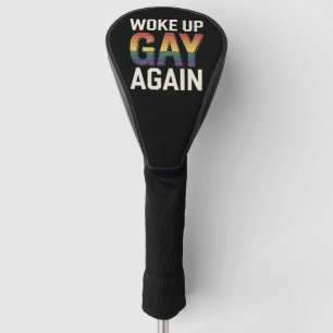 Woke Up Gay Again Funny LGBTQ Pride Ally Rainbow Golf Head Cover