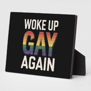 Woke Up Gay Again Funny LGBTQ Pride Ally Rainbow Plaque
