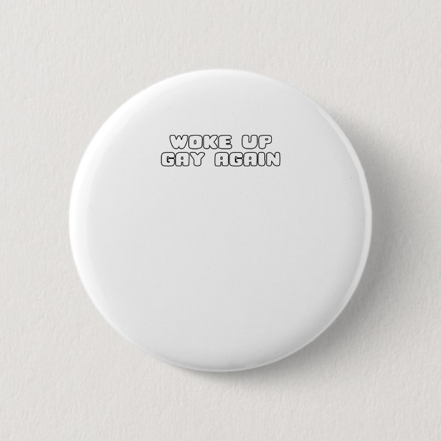 Woke Up Gay Again Funny LGBTQ Pride Lesbian Sarcas 2 Inch Round Button (Front)