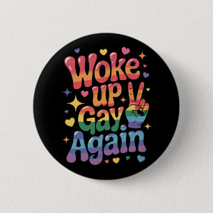 Woke Up Gay Again Funny LGBTQ Pride Rainbow 2 Inch Round Button