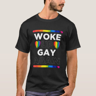 Woke Up Gay Again  Lgbt Gay Pride T-Shirt
