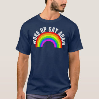 Woke Up Gay Again LGBT Pride Month LGBTQ Rainbow F T-Shirt