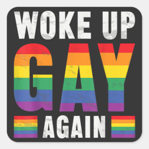 Woke Up Gay Again Square Sticker