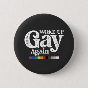 Woke Up Gay Again Support LGBT Pride 2 Inch Round Button