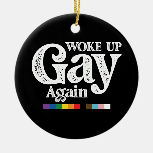 Woke Up Gay Again Support LGBT Pride Ceramic Ornament (Front)