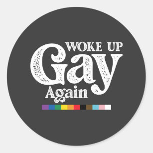 Woke Up Gay Again Support LGBT Pride Classic Round Sticker