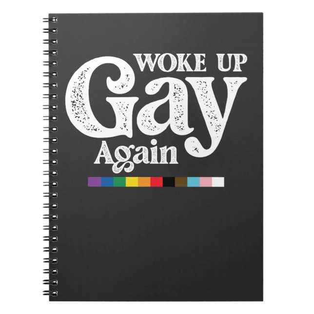 Woke Up Gay Again Support LGBT Pride Notebook (Front)