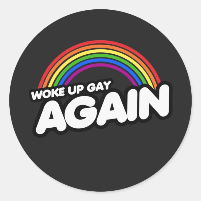 WOKE UP GAY AGAIN T-Shirt Classic Round Sticker (Front)