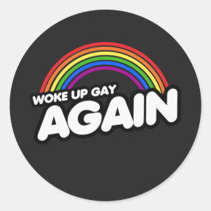 WOKE UP GAY AGAIN T-Shirt Classic Round Sticker