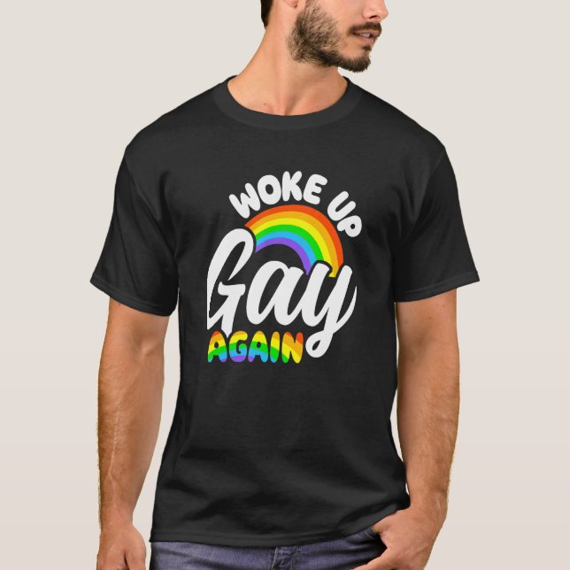 Woke Up Gay Again Transgender Bisexual Transgender T-Shirt (Front)