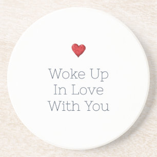 Woke Up In Love With You Red Heart Coaster