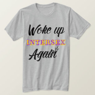 Woke Up Intersex T-Shirt