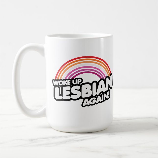 Woke Up Lesbian Again Coffee Mug (Left)