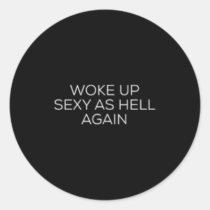 Woke Up Y As Hell Again Classic Round Sticker