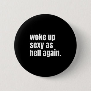 Woke Up Y As Hell Again Funny Confidence Women Say 2 Inch Round Button