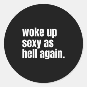 Woke Up Y As Hell Again Funny Confidence Women Say Classic Round Sticker