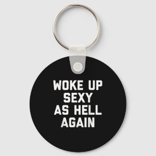 Woke Up Y As Hell Again Funny Sarcastic Saying  Keychain